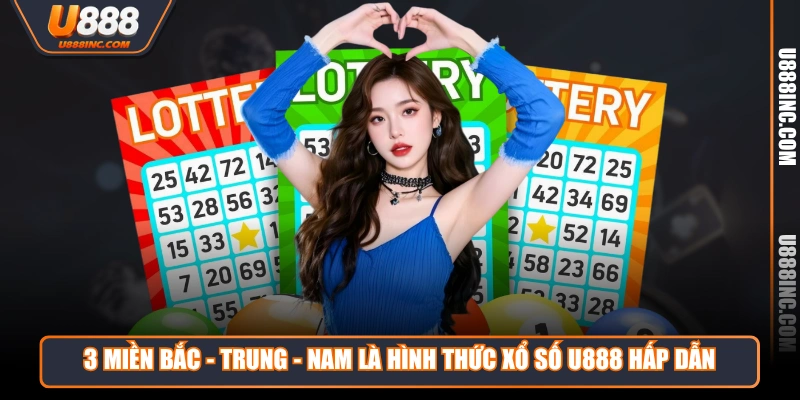 3 miền Bắc - Trung - Nam là hình thức Xổ Số U888 hấp dẫn