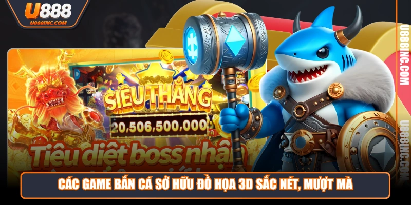 Các game Bắn Cá sở hữu đồ họa 3D sắc nét, mượt mà