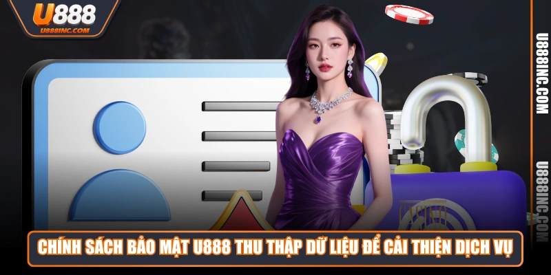 chinh sach bao mat u888 thu thap du lieu de cai thien dich vu Chính sách bảo mật U888 thu thập dữ liệu để cải thiện dịch vụ