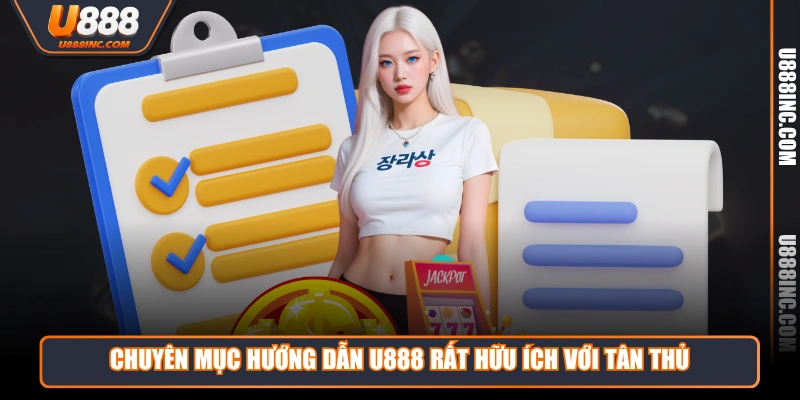 chuyen muc huong dan u888 rat huu ich voi tan thu Chuyên mục hướng dẫn U888 rất hữu ích với tân thủ