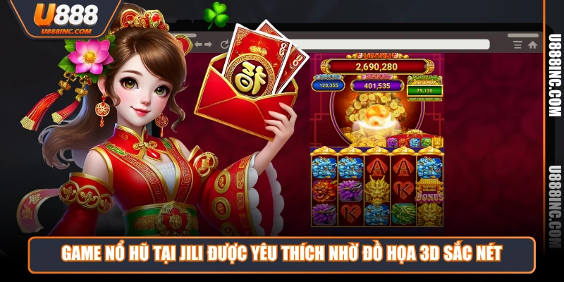 Game Nổ Hũ tại JILI được yêu thích nhờ đồ họa 3D sắc nét