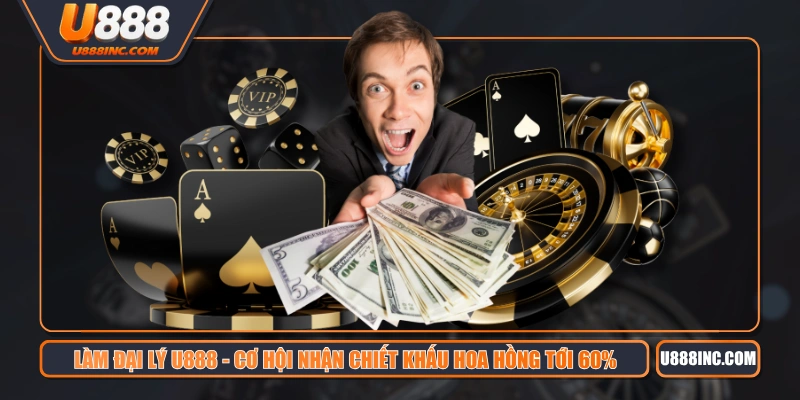 lam dai ly u888 co hoi nhan chiet khau hoa hong toi 60 Làm đại lý U888 có cơ hội nhận hoa hồng cao nhất lên tới 60%