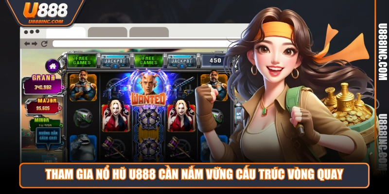 Tham gia Nổ Hũ U888 cần nắm vững cấu trúc vòng quay