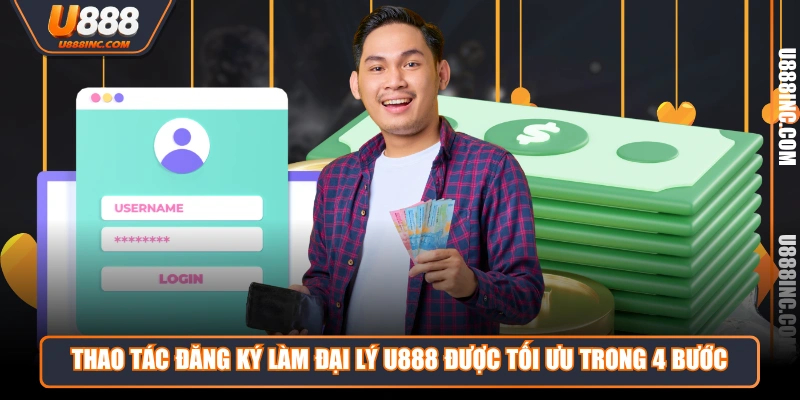 thao tac dang ky lam dai ly u888 duoc toi uu trong 4 buoc Thao tác đăng ký làm đại lý U888 được tối ưu trong 4 bước