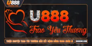 Thiện Nguyện Trao Yêu Thương Gắn Kết Cộng Đồng U888 Nhân Ái