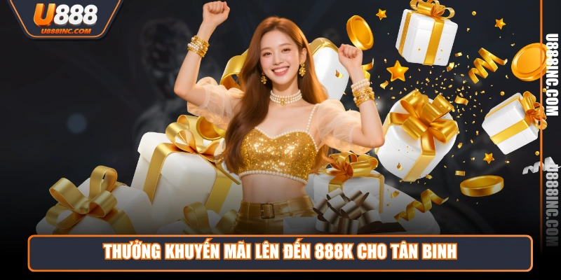 thuong khuyen mai len den 888k cho tan binh Thưởng khuyến mãi lên đến 888K cho tân binh