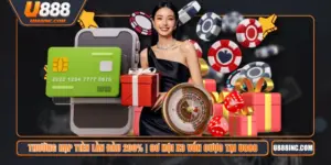 Thưởng Nạp Tiền Lần Đầu 200% | Cơ Hội X3 Vốn Cược Tại U888