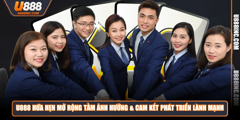 u888 hua hen mo rong tam anh huong cam ket phat trien lanh manh U888 hứa hẹn mở rộng tầm ảnh hưởng & cam kết phát triển lành mạnh